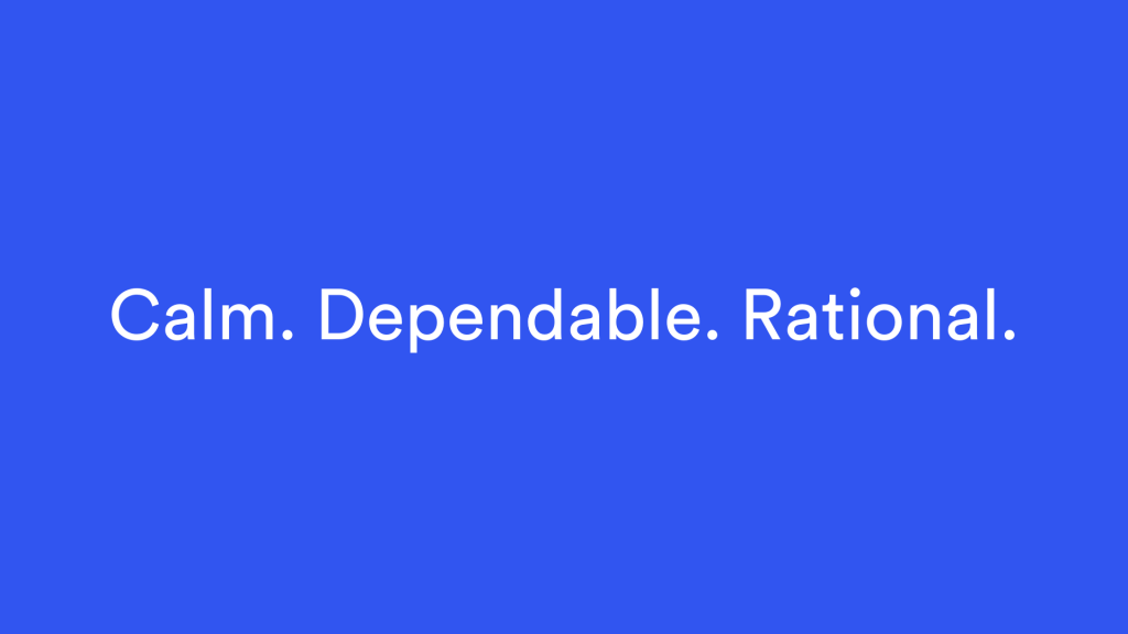 White text on a blue background - "Calm. Dependable. Rational."