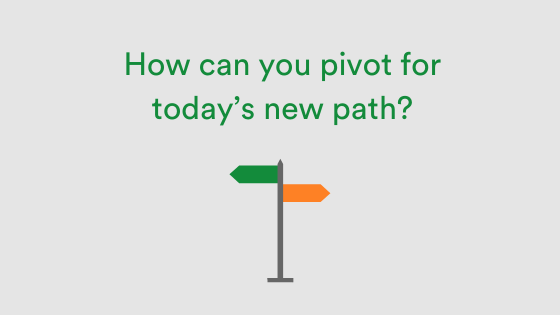 Signpost with 2 paths with text above "How can you pivot for today's new path?" Green Orange