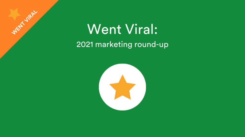 Marketing campaigns that went viral in 2021