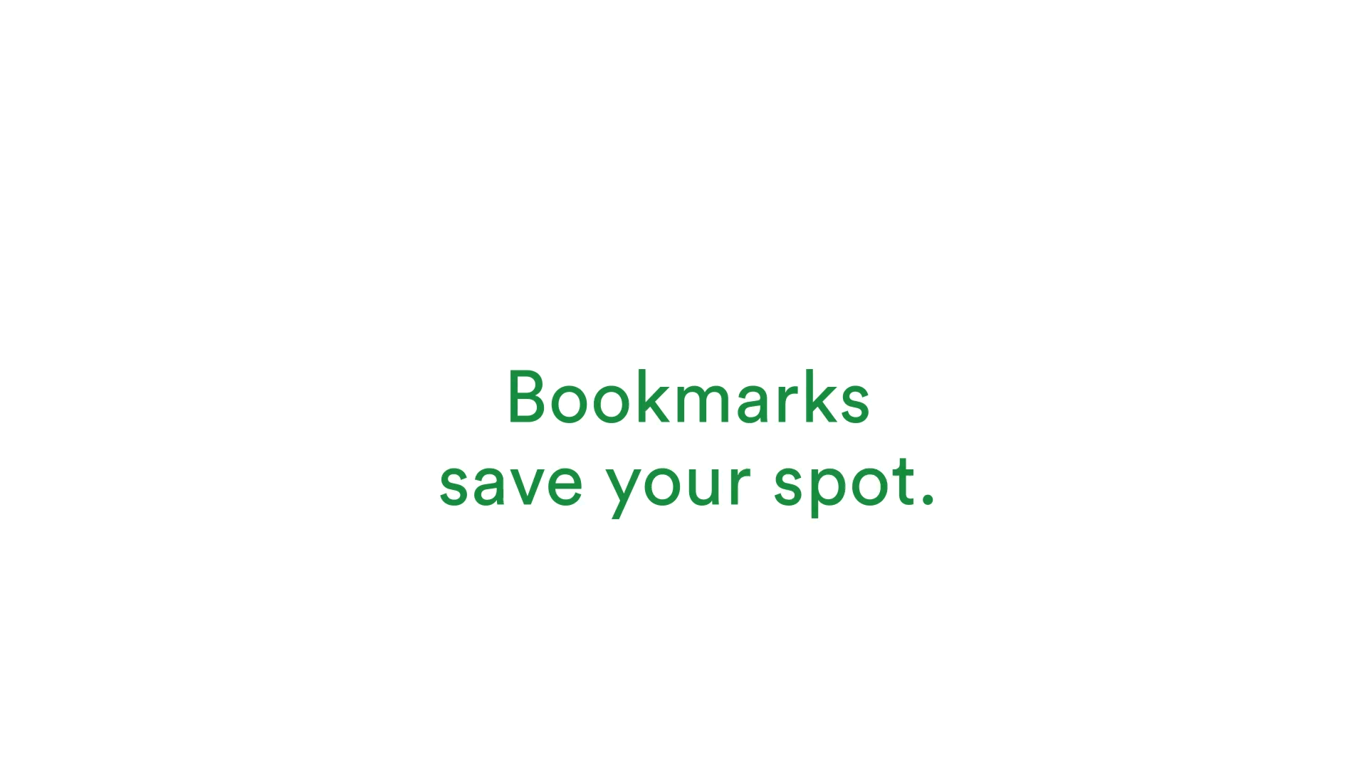 Bookmarks save your spot, allowing you to pick up where you left off. Clicking on the word "bookmark" reveals orange bookmark.