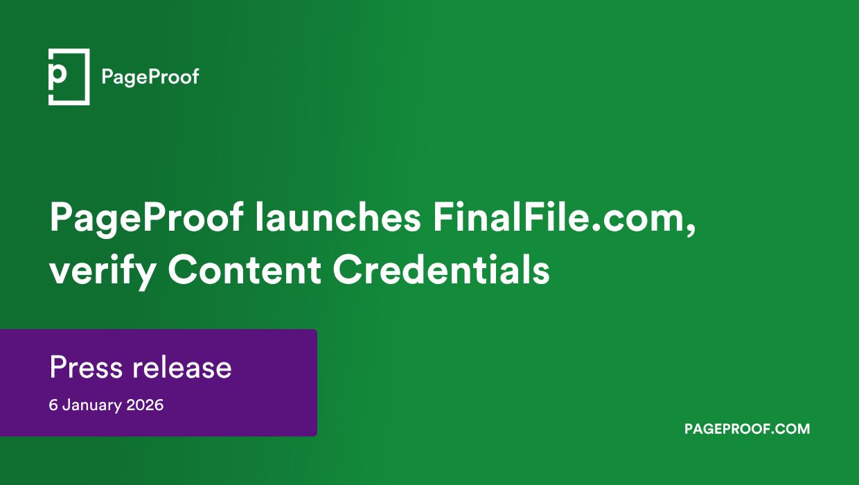 PageProof press release Jan 2026 - Tips and tricks for marketing and creative teams Press release hero: PageProof launches FinalFile.com to verify Content Credentials, with a purple badge reading'Press release' and the date 6 January 2026 on a green background.