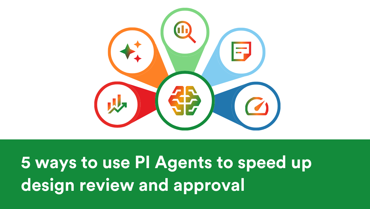5 ways to use PI Agents to speed up design review and approval